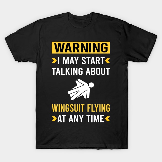 Warning Wingsuit Flying Wingsuiting T-Shirt by Good Day